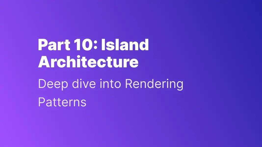 Optimizing Web App Performance Island Architecture