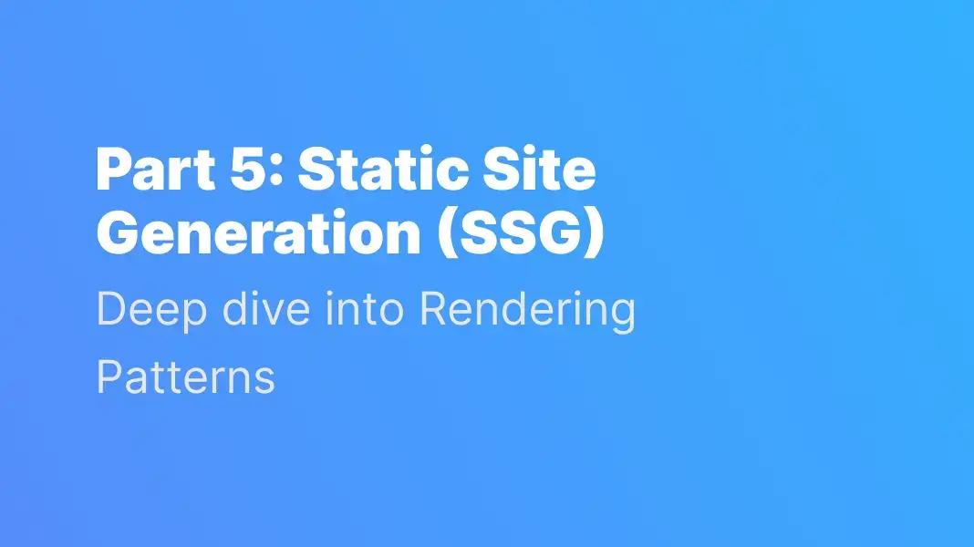 Static Site Generation: Pre-Rendered Performance